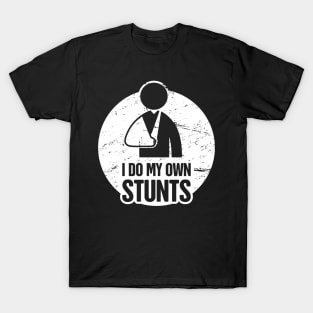 Stunts - Funny Broken Arm Get Well Soon Gift T-Shirt